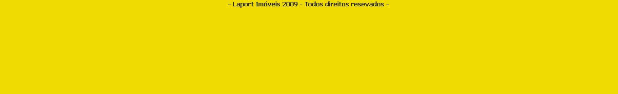 - Laport Imveis 2009 - Todos direitos resevados -