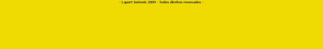 - Laport Imveis 2009 - Todos direitos resevados -