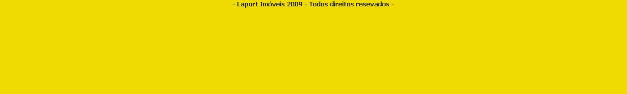 - Laport Imveis 2009 - Todos direitos resevados -