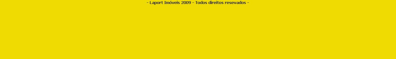 - Laport Imveis 2009 - Todos direitos resevados -